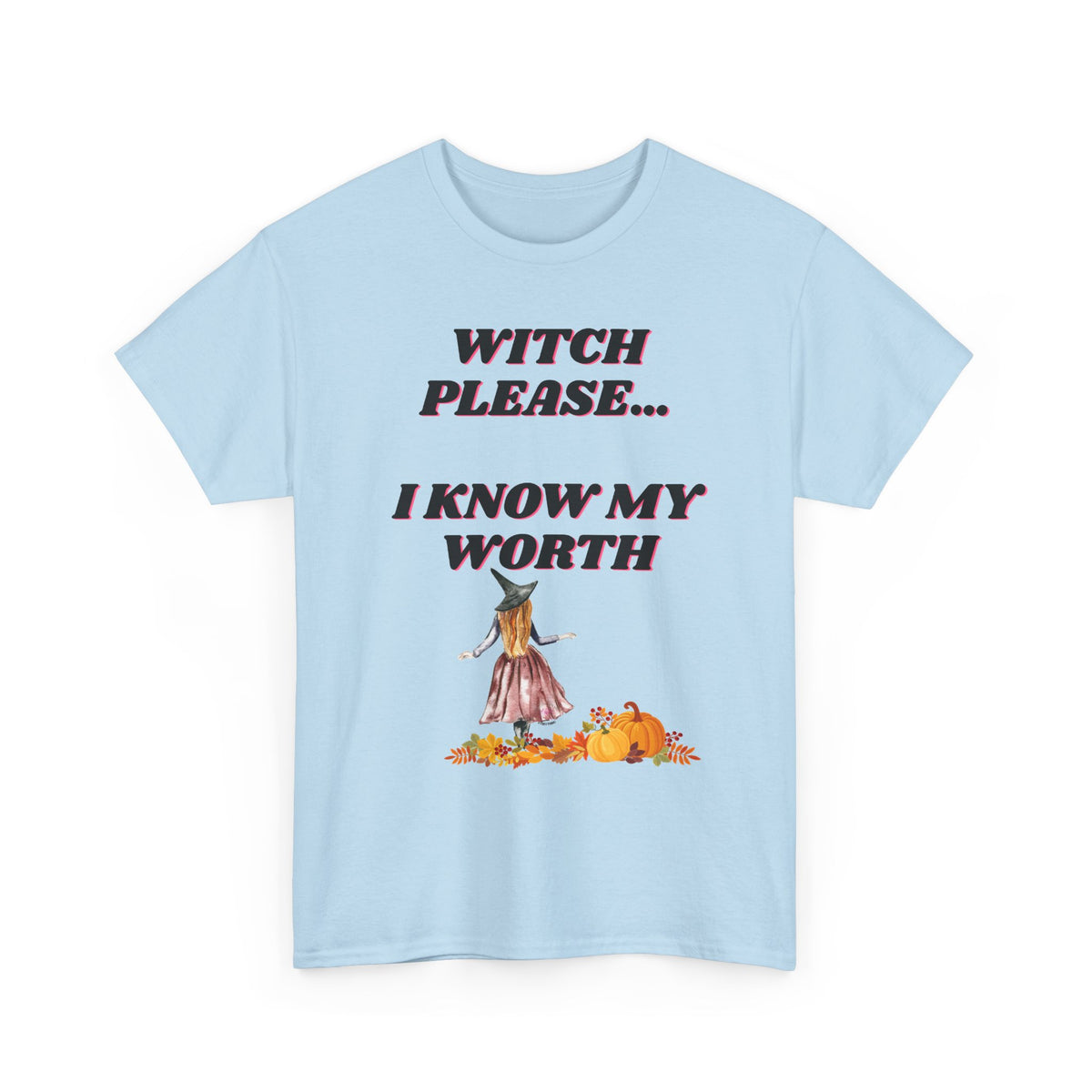 Witch Please I Know My Worth Tee — Halloween Witchy Autumn T-Shirt