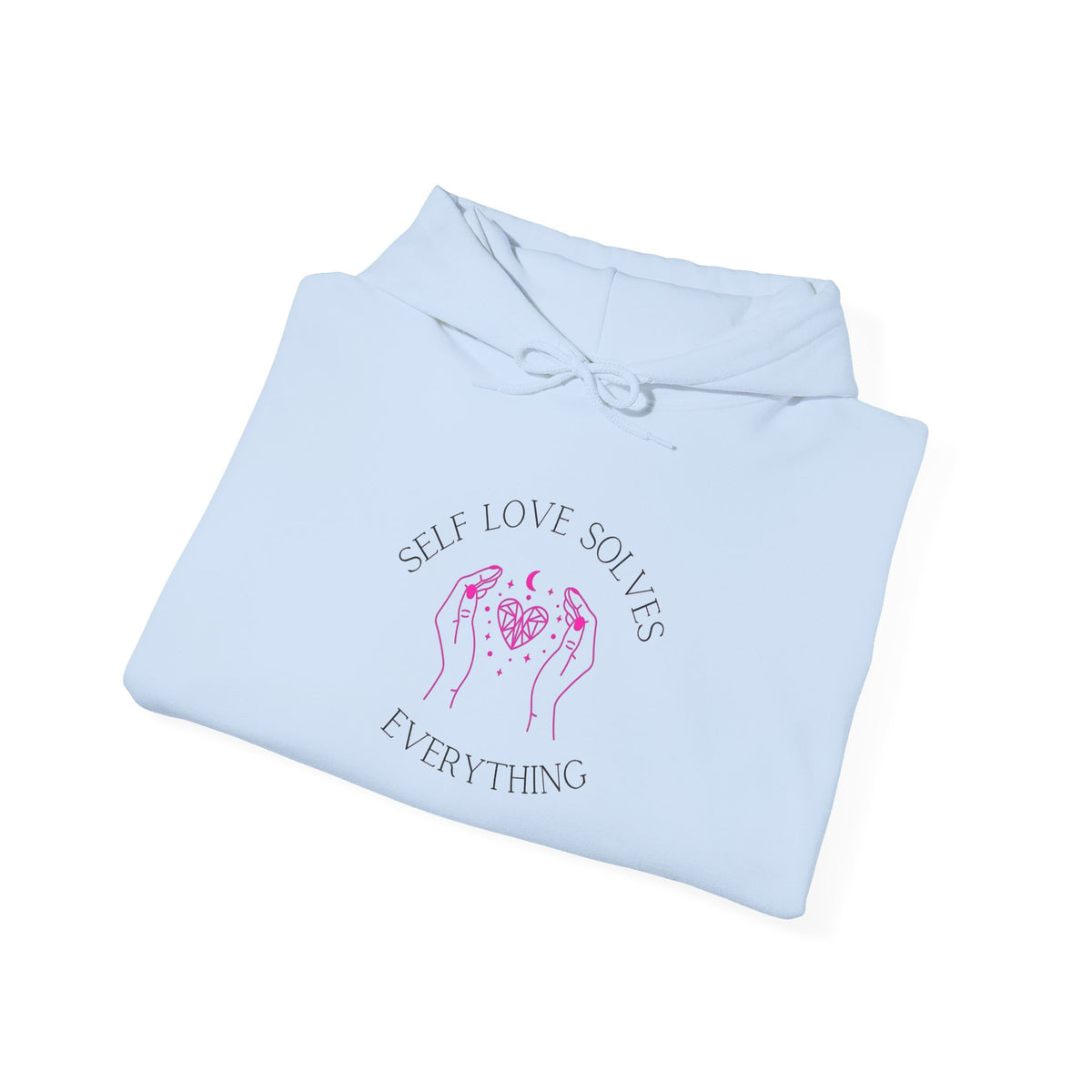 Self Love Hoodie — “Self Love Solves Everything” Soft Heart, Strong Boundaries Pullover