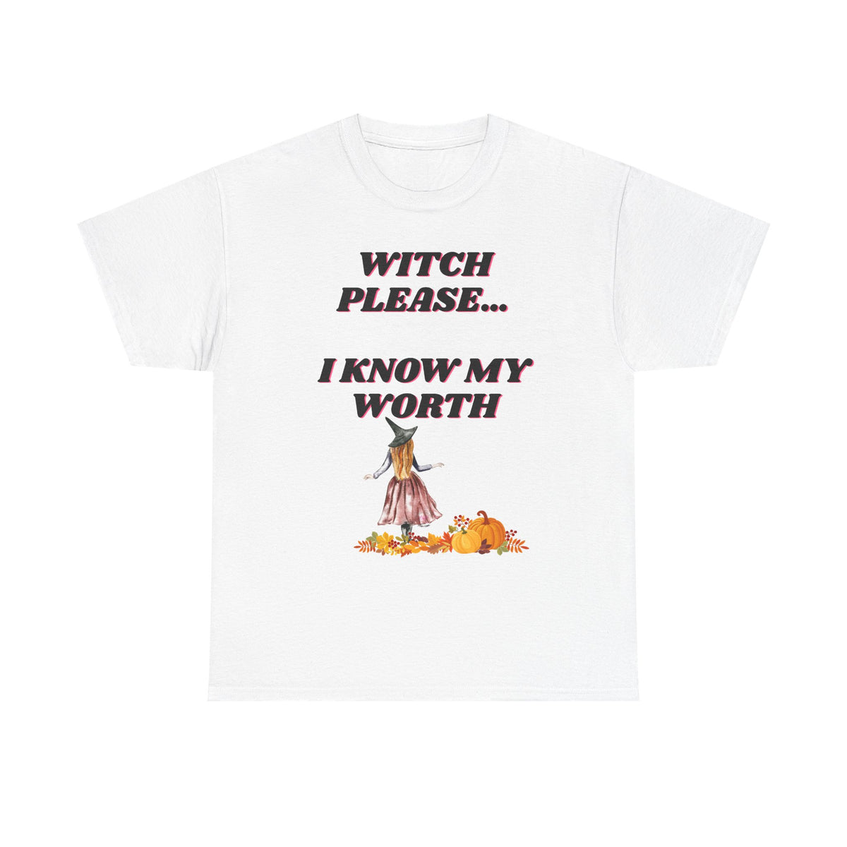 Witch Please I Know My Worth Tee — Halloween Witchy Autumn T-Shirt