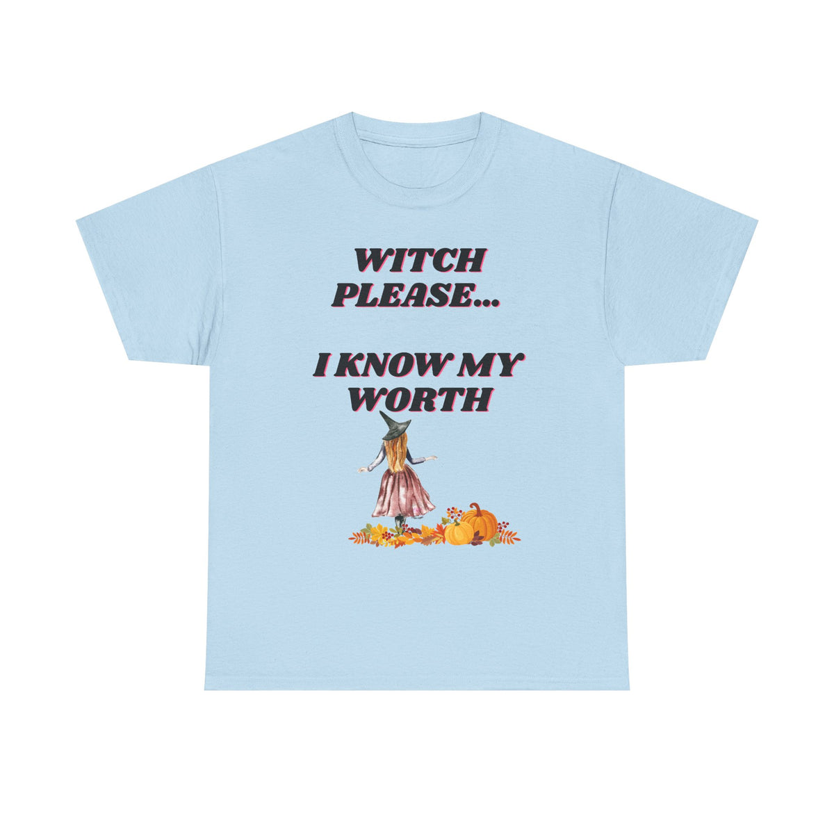 Witch Please I Know My Worth Tee — Halloween Witchy Autumn T-Shirt