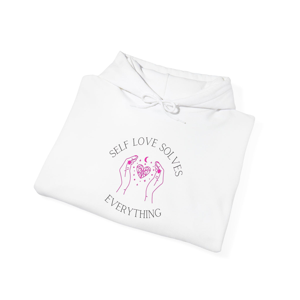 Self Love Hoodie — “Self Love Solves Everything” Soft Heart, Strong Boundaries Pullover